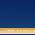 Nhận Định Alanyaspor Vs Kocaelispor, 0h Ngày 24/10 - Giải Super Lig 2026