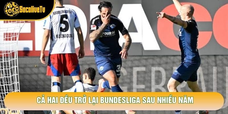 Cả hai đều trở lại Bundesliga sau nhiều năm