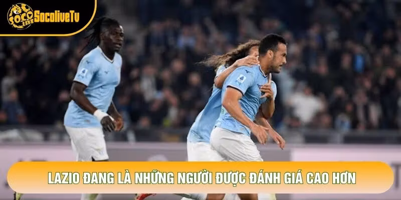 Lazio đang là những người được đánh giá cao hơn